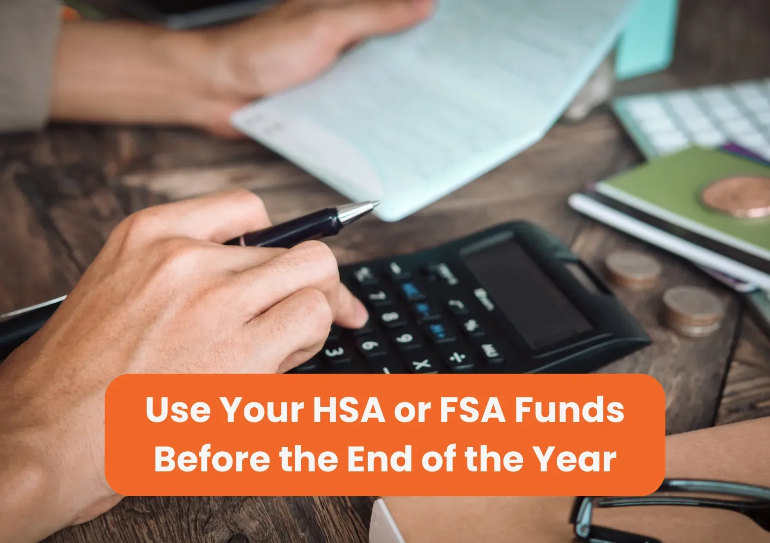 Text on Image: Use your HSA or FSA Funds Before the End of the Year