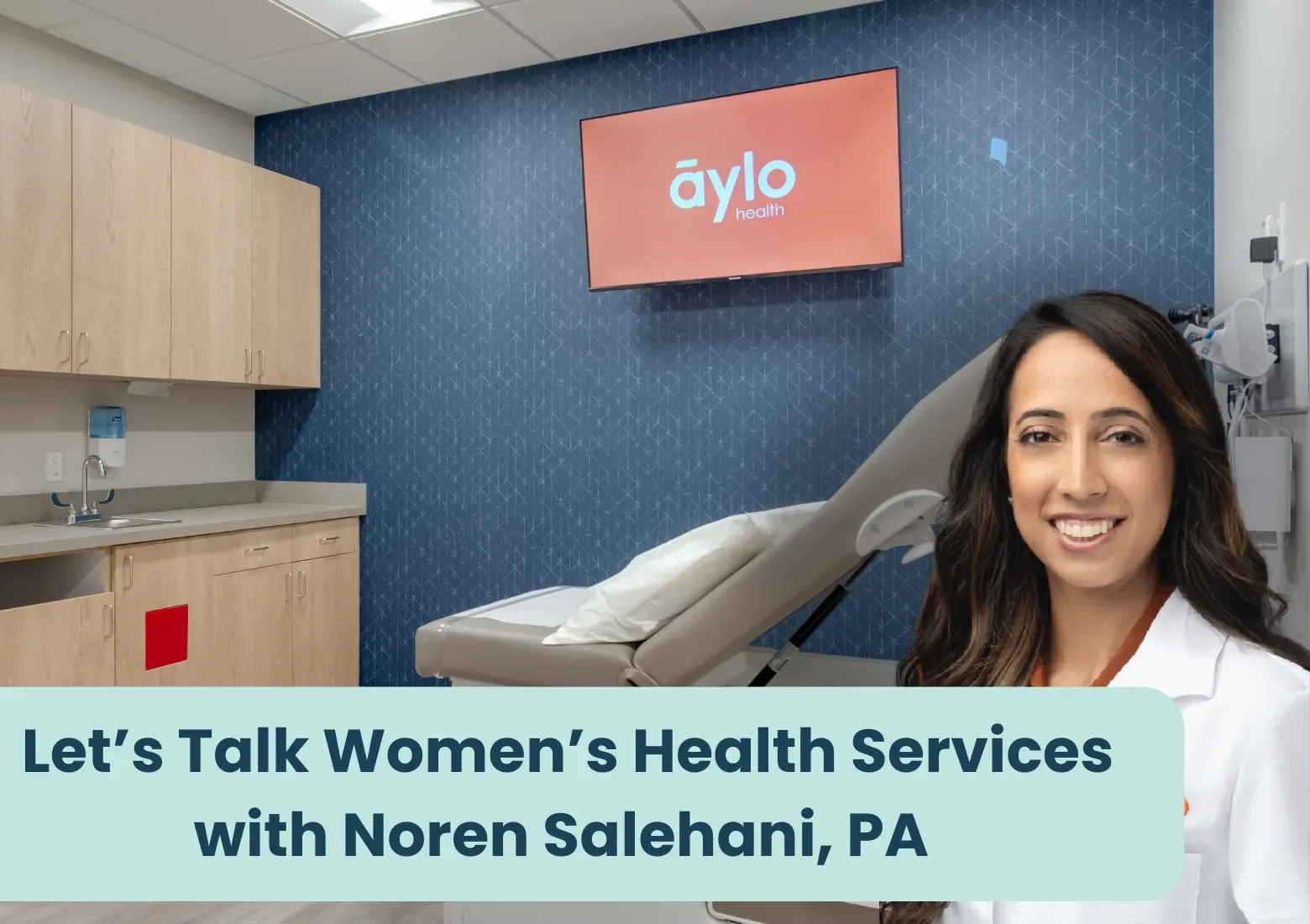 Let’s Talk Women’s Health Services with Noren Salehani, PA