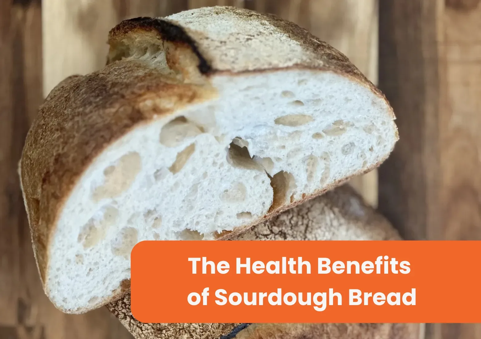 The Health Benefits of Sourdough Bread
